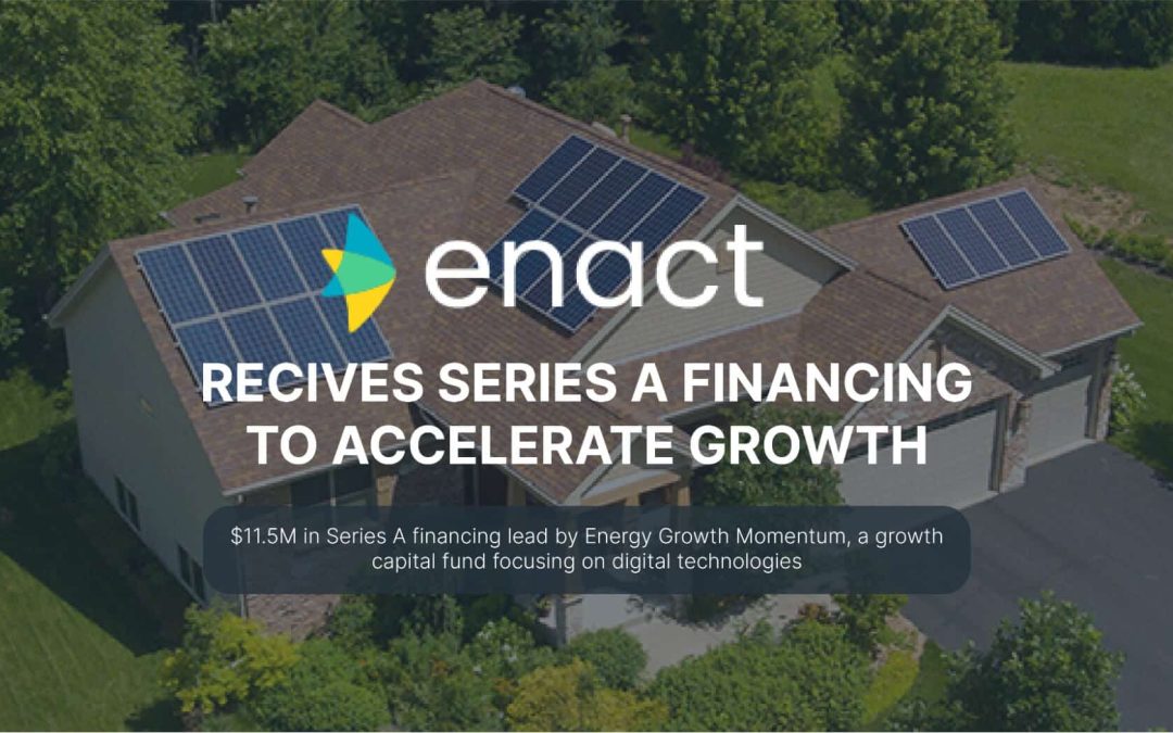 Enact Systems Receives Series A Financing to Accelerate Growth