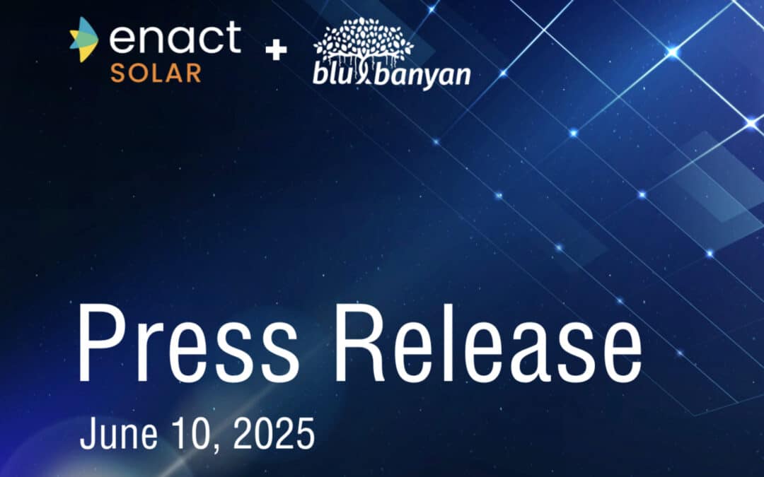 Enact Solar and Blu Banyan Announce Strategic Partnership
