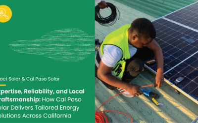 Expertise, Reliability, and Local Craftsmanship: How Cal Paso Solar Delivers Tailored Energy Solutions Across California