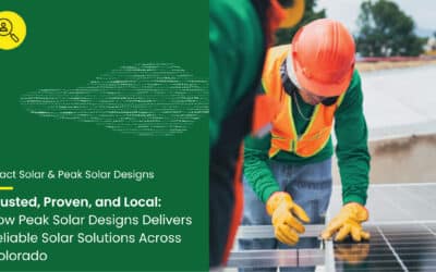 Trusted, Proven, and Local: How Peak Solar Designs Delivers Reliable Solar Solutions Across Colorado
